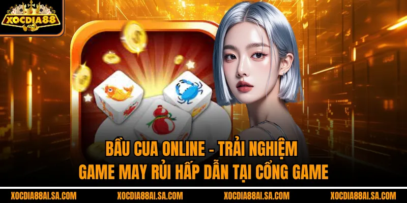 Bầu Cua Online – Trải Nghiệm Game May Rủi Hấp Dẫn Tại Cổng Game