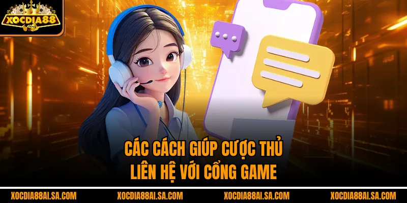 Các cách giúp cược thủ liên hệ với cổng game