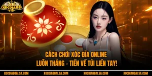 Cách Chơi Xóc Đĩa Online Luôn Thắng – Tiền Về Túi Liền Tay!