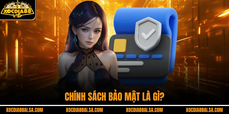 Chính sách bảo mật là gì?
