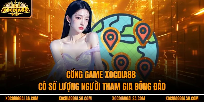 Cổng game XOCDIA88 có số lượng người tham gia đông đảo