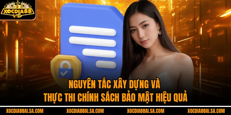 Nguyên tắc xây dựng và thực thi chính sách bảo mật hiệu quả